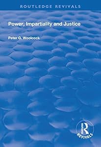 Power, Impartiality and Justice (Routledge Revivals) by Peter G. Woolcock