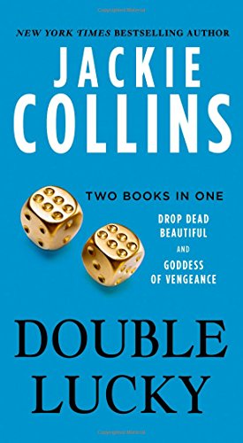 Double Lucky: Two Books in One: Drop Dead Beautiful and Goddess of Vengeance by Jackie Collins