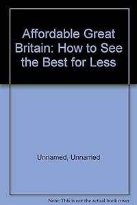 Affordable Great Britain: How to See the Best for Less by Fodor's