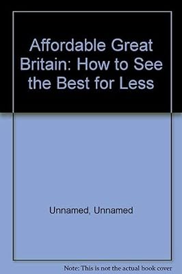 Affordable Great Britain: How to See the Best for Less