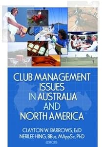 Club Management Issues in Australia and North America by Clayton W. Barrows