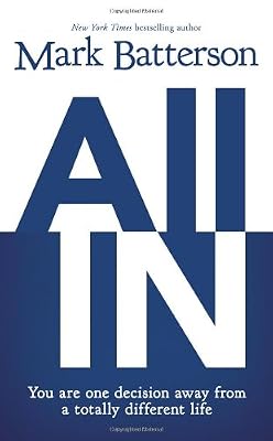 All In: You Are One Decision Away From a Totally Different Life