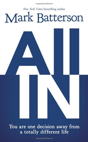 All In: You Are One Decision Away From a Totally Different Life by Mark Batterson