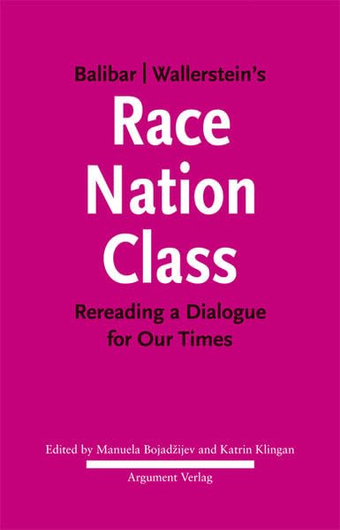 Balibar Wallerstein's »Race, Nation, Class«: Rereading a Dialogue for Our Times by unknown author