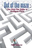 Out of the Maze: the clear-cut guide to business plans