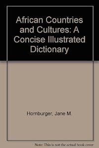 African Countries and Cultures: A Concise Illustrated Dictionary by Jane M. Hornburger