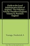 Guide to the Local Administrative Units of England - Two Volumes - Volume I Southern England; Volume II, Northern England