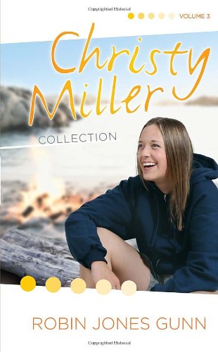 The Christy Miller Collection, Vol. 3: True Friends / Starry Night / Seventeen Wishes (Books 7-9) by Robin Jones Gunn