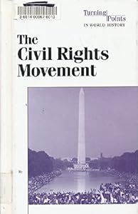Turning Points in World History - The Civil Rights Movement (hardcover edition)
