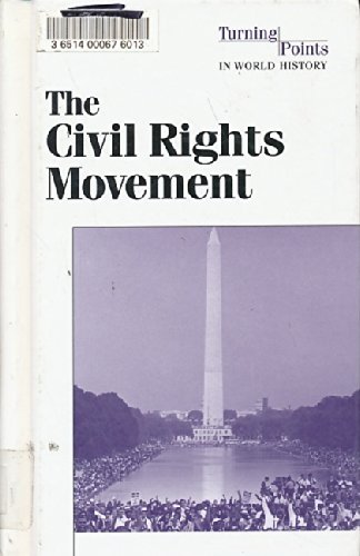 Turning Points in World History - The Civil Rights Movement (hardcover edition) by Paul A. Winters