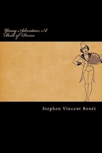 Young Adventure: A Book of Poems by Stephen Vincent Benét