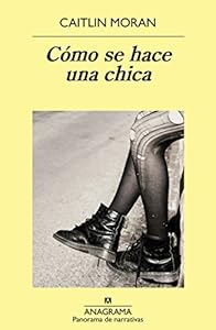 C?mo se hace una chica (Panorama de Narrativas) (Spanish Edition)