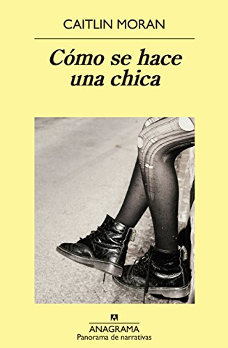 C?mo se hace una chica (Panorama de Narrativas) (Spanish Edition) by Caitlin Moran