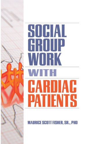 Social Group Work with Cardiac Patients (Haworth Social Work in Health Care) by Maurice Scott Fisher