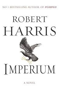 Imperium: Written by Robert Harris, 2006 Edition, First Edition, First Printing