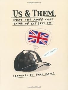Us and Them: What the British Think of The Americans; What The Americans Think of The British by Paul Davis