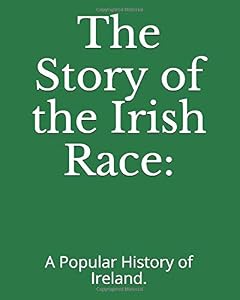 The Story of the Irish Race:: A Popular History of Ireland. by Seumas MacManus
