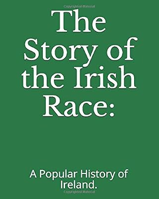 The Story of the Irish Race:: A Popular History of Ireland.