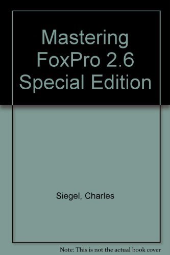Mastering FoxPro 2.6 by Charles Siegel