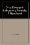 Drug Dosage in Laboratory Animals: A Handbook