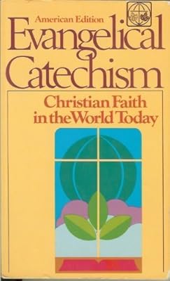 Evangelical Catechism: Christian Faith in the World Today (English and German Edition)