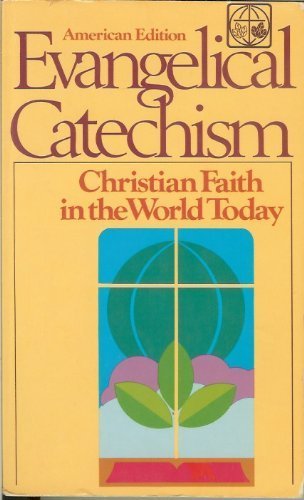 Evangelical Catechism: Christian Faith in the World Today (English and German Edition) by Lawrence W. Denef