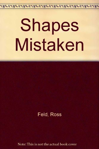 Shapes Mistaken by Ross Feld