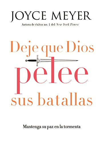 Deje que Dios pelee sus batallas: Mantenga su paz en la tormenta by Joyce Meyer