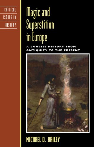 Magic and Superstition in Europe: A Concise History from Antiquity to the Present (Critical Issues in World and International History) by Michael D. Bailey