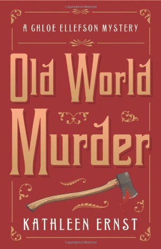 Old World Murder (A Chloe Ellefson Mystery) by Kathleen Ernst