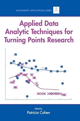 Applied Data Analytic Techniques For Turning Points Research (Multivariate Applications Series)
