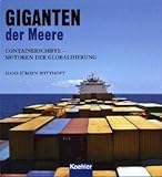 Giganten der Meere - Die größten Containerschiffe der Welt - Der faszinierende Weg zu den Mega-Boxen: Containerschiffe - Motoren der Globalisierung - Hans Jürgen Witthöft