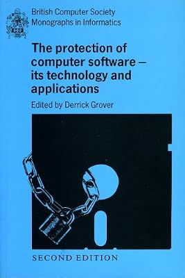 The Protection of Computer Software: Its Technology and Application (British Computer Society Monographs in Informatics)