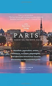 City Secrets Paris: The Essential Insider's Guide by Robert Kahn  (Editor)
