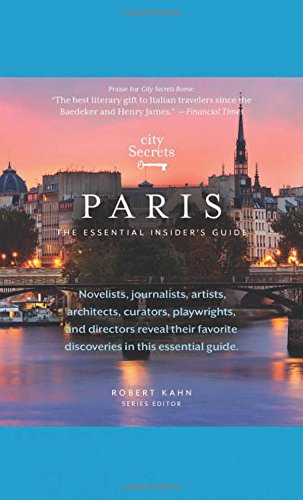 City Secrets Paris: The Essential Insider's Guide by Robert Kahn  (Editor)