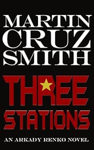 Three Stations by Martin Cruz Smith
