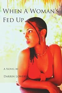 When A Woman's Fed Up by Darrin Lowery