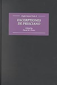 Excerptiones de Prisciano: The Source for Ælfric's Latin-Old English Grammar (Anglo-Saxon Texts) by David W. Porter