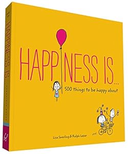 Happiness Is . . .: 500 Things to Be Happy About