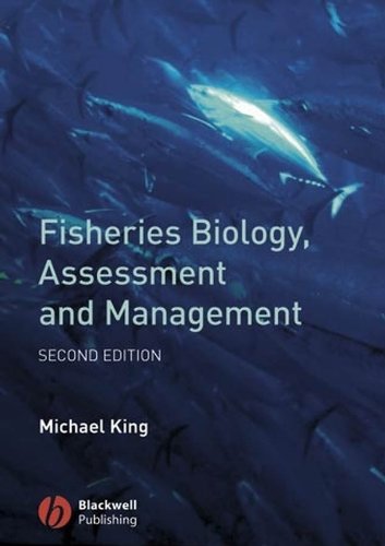 Fisheries Biology, Assessment and Management by Michael King