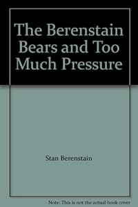 The Berenstain Bears and Too Much Pressure