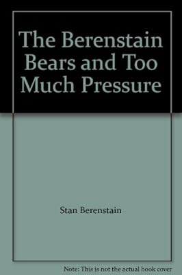 The Berenstain Bears and Too Much Pressure