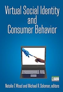 Virtual Social Identity and Consumer Behavior by Natalie T. Wood