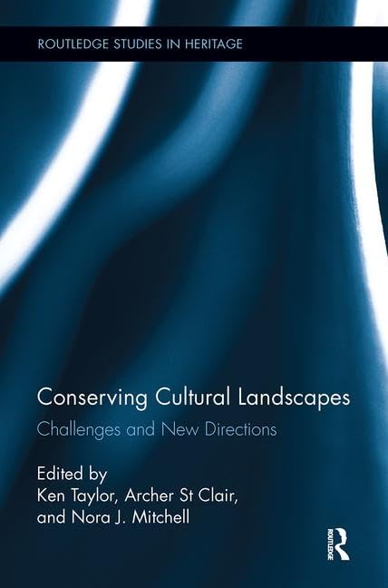 Conserving Cultural Landscapes: Challenges and New Directions (Routledge Studies in Heritage) by Ken Taylor