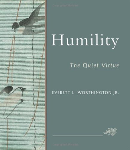 Humility: The Quiet Virtue by Everett L. Worthington