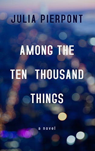 Among the ten thousand things by Julia Pierpont
