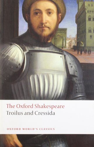 Troilus and Cressida: The Oxford Shakespeare by William Shakespeare