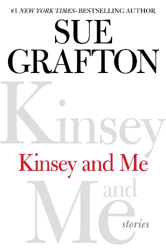 Kinsey and Me: Stories by Sue Grafton