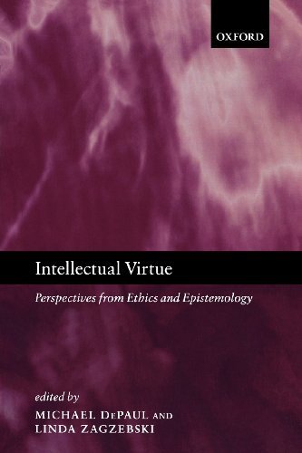 Intellectual Virtue: Perspectives from Ethics and Epistemology by Michael DePaul