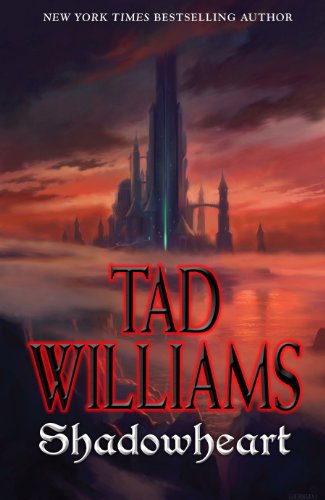 Shadowheart: Volume Four of Shadowmarch by Tad Williams